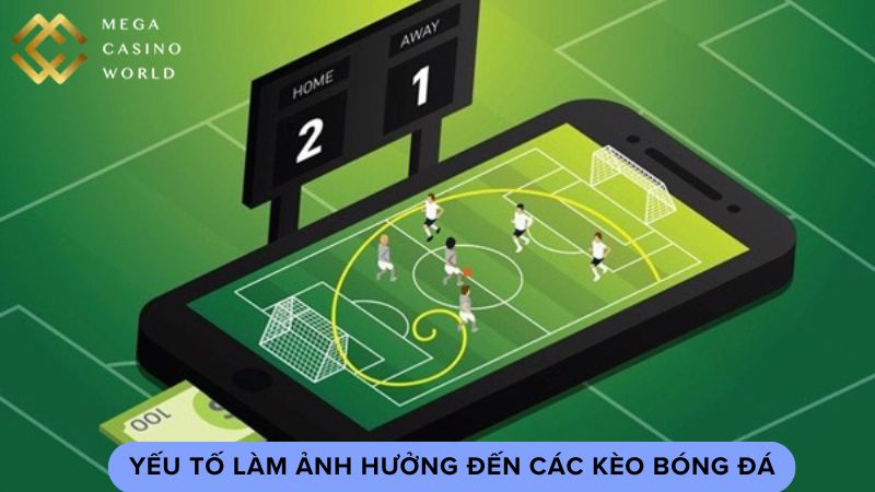 Yếu tố làm ảnh hưởng đến các kèo bóng đá