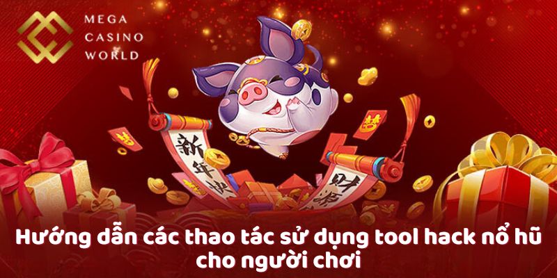 Hướng dẫn các thao tác sử dụng tool hack nổ hũ cho người chơi