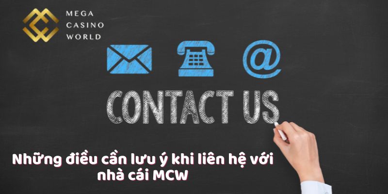 Những điều cần lưu ý khi liên hệ với nhà cái MCW