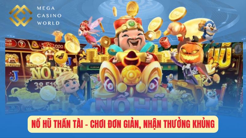 Nổ Hũ Thần Tài - Chơi Đơn Giản, Nhận Thưởng Khủng