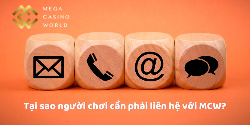 Tại sao người chơi cần phải liên hệ với MCW?