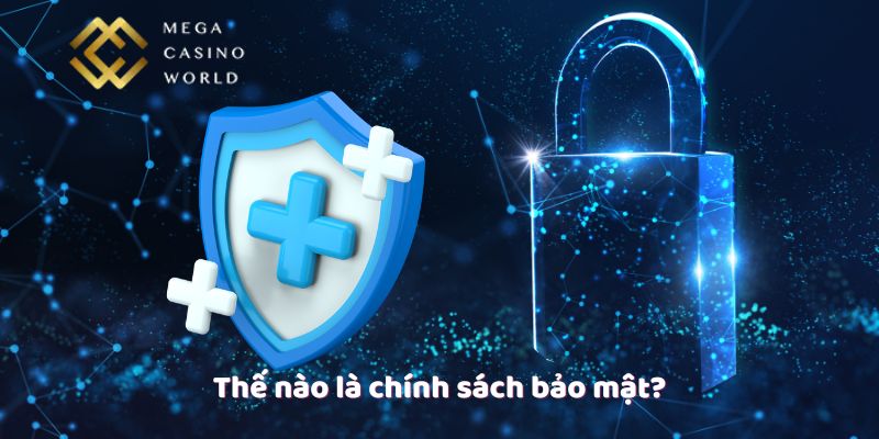 Thế nào là chính sách bảo mật?